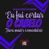 Eu Fui Cortar o Cabelo Tava Maior Comentario (Explicit) - Mc Vc&Mc Letícia&MC ODALISCA
