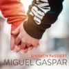 Einfach passiert - Miguel Gaspar