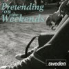 Pretending on the Weekends - Sweden