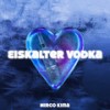 Eiskalter Vodka - Mirco Kima&Barre