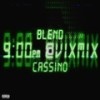 9pm @ Vixmix (Explicit) - Blend&Cassino