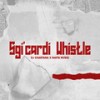 Sgi'Cardi Whistle - DJ Chartana&Mafis Musiq