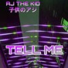 Tell Me - AJ The Kid