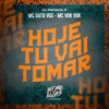 Hoje Tu Vai Tomar (Explicit) - MC Guto VGS&MC Vuk Vuk&DJ Patrick R