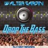 Drop The Bass (Original Mix) - Walter Gardini