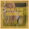 I Dreamed of You Hugging Me - Ed Napoli