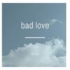 bad love - Initial