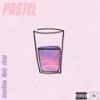 Pastel (Explicit) - 707 CORP.&Unknown Singer&Kela&blueXam