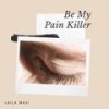 Be My Pain Killer - Laila Maxi