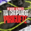 Vai Chupando Piriguete (Explicit) - Mc Nauan&DJ Ruan ZS