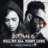Kill Me All Night Long (feat. Holy Molly) - DJ M.E.G.