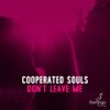 Don't Leave Me - Cooperated Souls