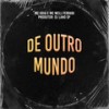 De Outro Mundo (Explicit) - MC Well Ferrari&MC Goia