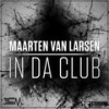 In da Club - Maarten Van Larsen