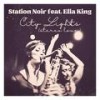 City Lights (stereo love) (feat. Ella King) - Station Noir&Ella King