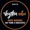 No Time 2 Hesitate - Arie Mando