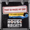 That DJ Made My Day (Original Mix) - DJ James Ingram