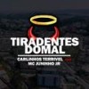 Tiradentes do Mal (feat. Mc Juninho JR) (Explicit) - Carlinhos Terrivel&Mc Juninho JR