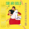 Never Been A Friend Of Mine (Original Mix) - GoldNation&Sir Ari Gold