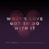 What's Love Got to Do with It(feat. Marcus Anderson & Matt Cusson) - Phil Denny&Marcus Anderson&Matt Cusson