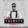 I am thirsty - Mega D