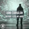 Before I Lose My Mind (Extended Mix) - Dani Corbalan