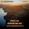 Pon Tu Amor En Mi (Neyda Escobar Remix) - G-Powered&Aneym