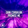Promise Me (Extended Mix) - Dani Corbalan
