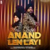 Anand Len Layi - Bismaad Singh&Master Saleem&Sachin Ahuja
