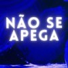 Não Se Apega (Explicit) - MC PR&DJ BRN&DJ Guuh&Mc Menor da Z.O&Funk Mandelão Fluxos&Love Fluxos