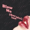 Blow Me(One Last Kiss) (Radio Version) - Blow Me