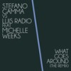 What Goes Around (Stefano Gamma Ultimate Classic Mix) - Stefano Gamma&Luis Radio&Michelle Weeks