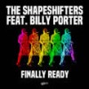 Finally Ready (feat. Billy Porter) (Extended Mix) - The Shapeshifters&Billy Porter