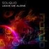 Leave Me Alone (Original Mix) - Soliquid