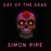 Day Of The Dead - Simon Pipe