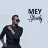 Slowly - Mey